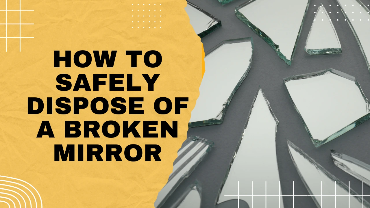 How to Safely Dispose of a Broken Mirror