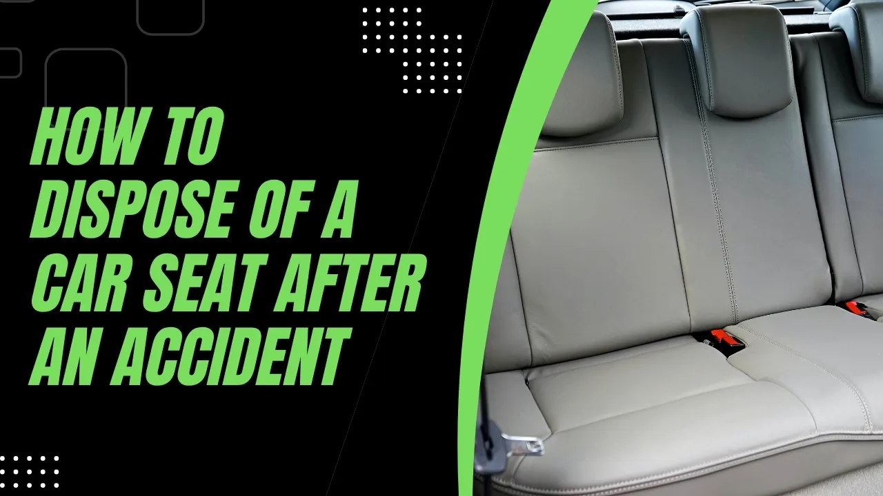 Dispose of a Car Seat After an Accident